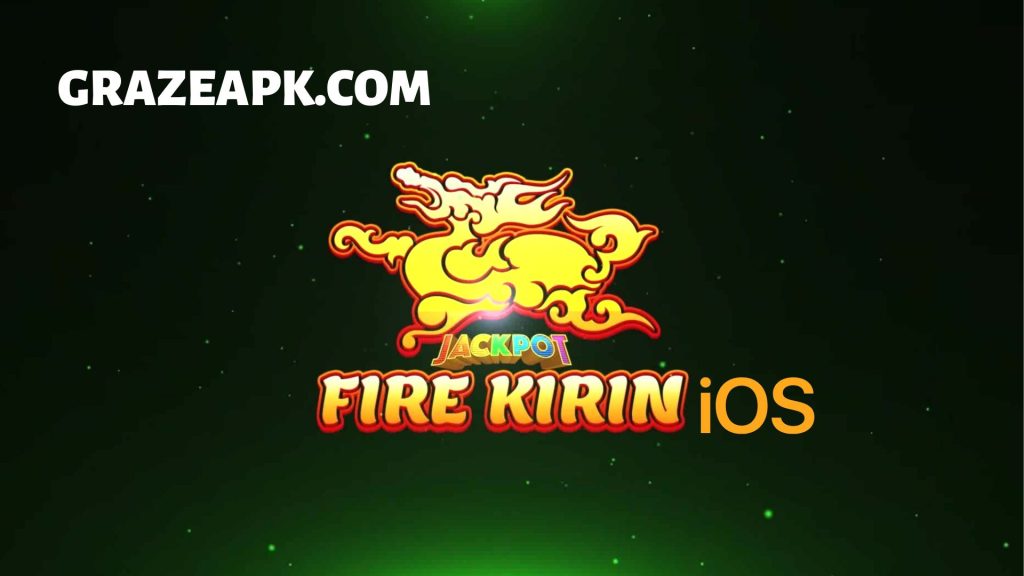 Fire Kirin APK for iPhone